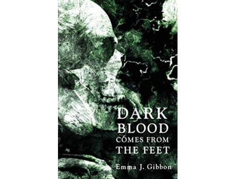 Livro Dark Blood Comes from the Feet de Emma J Gibbon (Inglês)