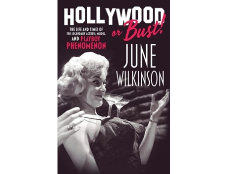 Livro Hollywood Or Bust! The Life And Times Of The Legendary Actress, Model, And Playboy Phenomenon June Wilkinson De June Wilkinson (inglês)