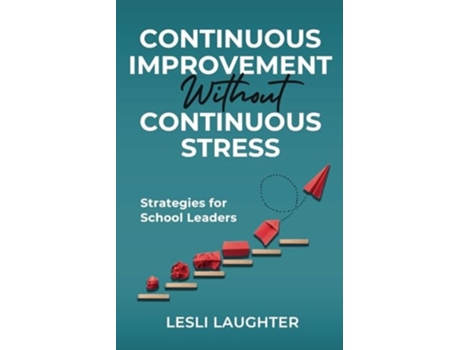 Livro Continuous Improvement Without Continuous Stress Strategies for School Leaders de Lesli Laughter (Inglês)