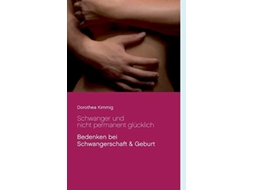 Livro Schwanger und nicht permanent glücklich Bedenken bei Schwangerschaft Geburt German Edition de Dorothea Kimmig (Alemão)