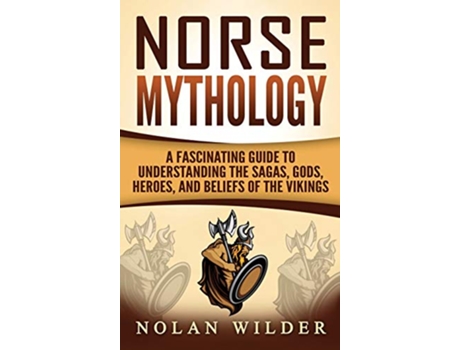 Livro Norse Mythology A Fascinating Guide to Understanding the Sagas Gods Heroes and Beliefs of the Vikings de Matt Clayton (Inglês)