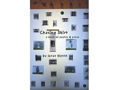 Livro Chasing Skirt A Book of Poetry and Prose de Lucas Klesch (Inglês)