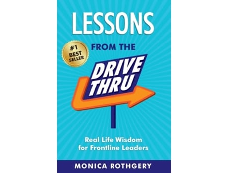Livro Lessons from the Drive-Thru Real Life Wisdom for Frontline Leaders de Monica Rothgery (Inglês)