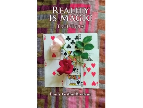 Livro Reality Is Magic True Tales De Emily G Brodeur (inglês)