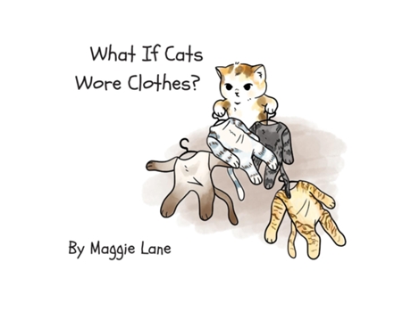 Livro What If Cats Wore Clothes? De Maggie Lane (inglês)