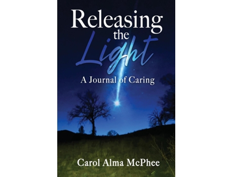 Livro Releasing the Light A Journal of Caring de Carol Alma McPhee (Inglês)