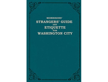 Livro Morrisons Strangers Guide and Etiquette for Washington City de W H Morrison e O H Morrison (Inglês)