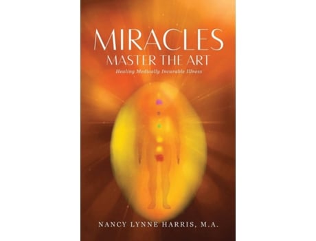 Livro Miracles Master The Art Healing Medically Incurable Illness De Nancy Lynne Harris (inglês)