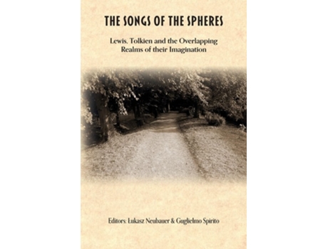 Livro The Songs of the Spheres Lewis, Tolkien and the Overlapping Realms of their Imaginations de Neubauer e Lukasz (Inglês)