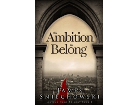 Livro An Ambition to Belong Leaving Home Trilogy de James Sniechowski (Inglês)