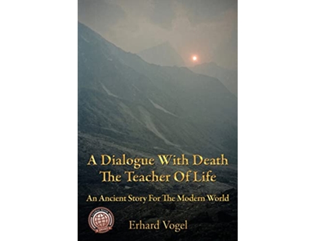 Livro A Dialogue With Death The Teacher Of Life An Ancient Story For The Modern World de Erhard Vogel (Inglês)