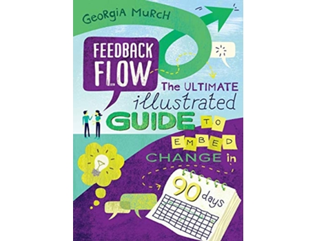Livro Feedback Flow The ultimate illustrated guide to embed change in 90 days de Georgia Murch (Inglês)