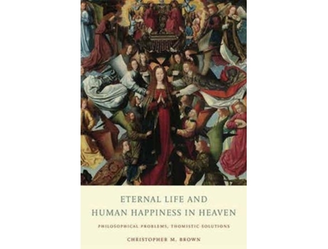 Livro eternal life and human happiness in heaven de christopher m. brown (inglês)