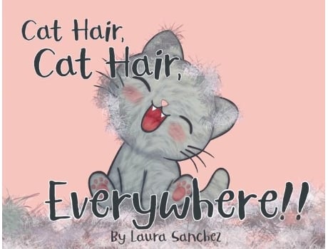 Livro Cat Hair, Cat Hair, Everywhere! De Laura Sanchez (inglês)