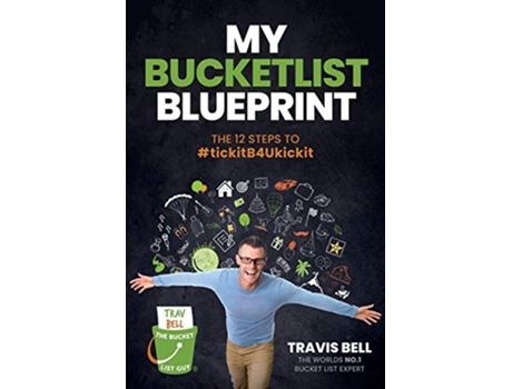 Livro My Bucketlist Blueprint The 12 Steps to tickitB4Ukickit de Travis Bell (Inglês)
