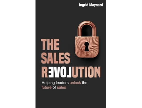 Livro The Sales Revolution Helping leaders unlock the future of sales de Ingrid Maynard (Inglês)