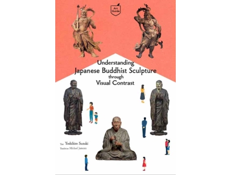 Livro understanding japanese buddhist sculpture through visual comparison de yoshihiro suzuki,michael jamentz (inglês)