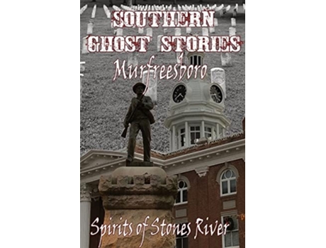 Livro Southern Ghost Stories Murfreesboro, Spirits Of Stones River De Allen Sircy (inglês)