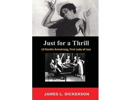 Livro Just For a Thrill Lil Hardin Armstrong First Lady of Jazz de James L L Dickerson (Inglês)
