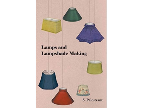 Livro Lamps and Lampshade Making de S Palestrant (Inglês)
