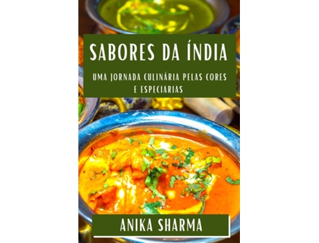 Livro Sabores da Índia Uma Jornada Culinária pelas Cores e Especiarias de Anika Sharma (Inglês)