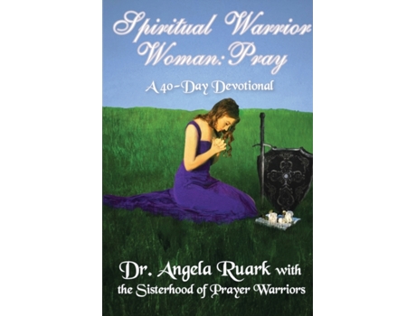 Livro Spiritual Warrior Woman: Pray Dr. Angela Ruark (Inglês)