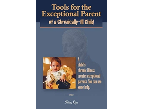 Livro Tools for the Exceptional Parent of a ChronicallyIll Child de Shirley Riga (Inglês)