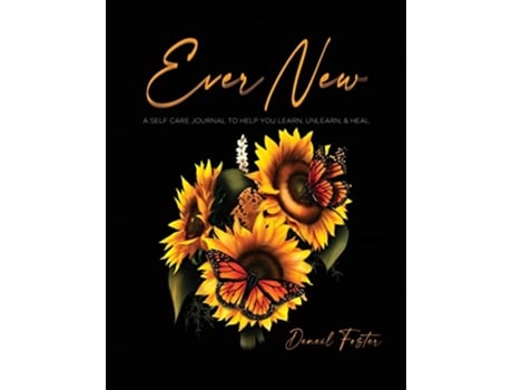 Livro Ever New A Self Care Journal to Help You Learn Unlearn Heal de Deneil Foster (Inglês)