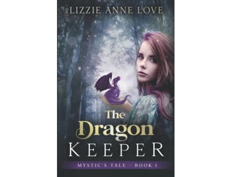 Livro The Dragon Keeper Mystics Tale de Betsy Love Lizzie Anne Love (Inglês)