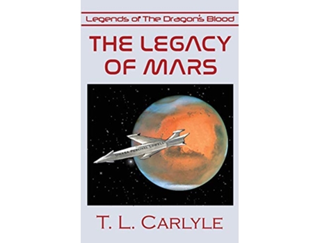 Livro The Legacy of Mars Legends of the Dragons Blood de T L Carlyle (Inglês)
