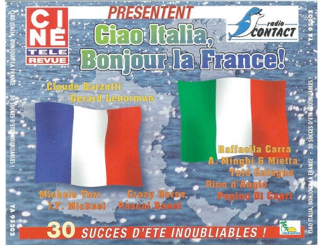 Cd Ciao Italia Bonjour La France - 30 Succes Dete Inoubliables ! Paradiso, Radio Contact, Ciné Tele Revue
