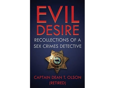Livro Evil Desire Recollections of a Sex Crimes Detective de Dean T Olson (Inglês)