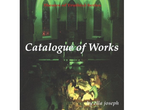 Livro Catalogue of Works Theatre of Truths Series de Ella Joseph (Inglês)
