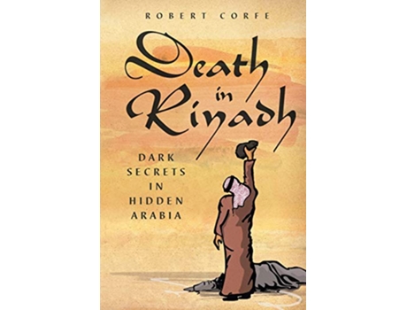 Livro Death in Riyadh dark secrets in hidden Arabia de Robert Corfe (Inglês)