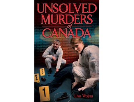 Livro Unsolved Murders of Canada de Lisa Wojna (Inglês)
