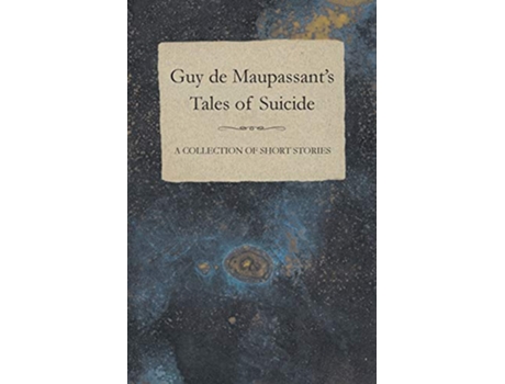 Livro Guy de Maupassants Tales of Suicide A Collection of Short Stories de Guy De Maupassant (Inglês)