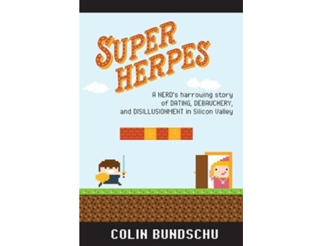 Livro Super Herpes A nerds harrowing story of dating debauchery and disillusionment in Silicon Valley de Colin Bundschu (Inglês)