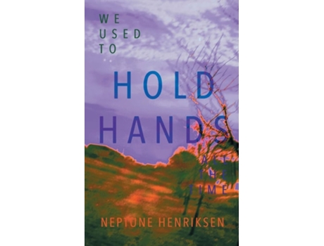 Livro We Used To Hold Hands All The Time A love story of childhood friends reunited de Neptune Henriksen (Inglês)