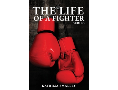 Livro The Life Of A Fighter The Life Of A Fighter Series de Katrima Smalley (Inglês)