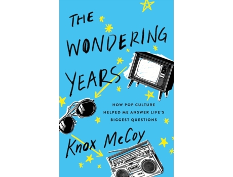 Livro The Wondering Years: How Pop Culture Helped Me Answer Life’s Biggest Questions Knox McCoy (Inglês)