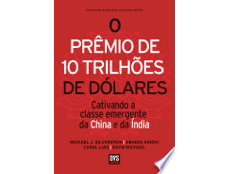 Livro Premio de 10 Trilhoes de Dolares, O: Cativando a Classe Emergente da China e da india de Michael J. Silverstein (Português do Brasil)