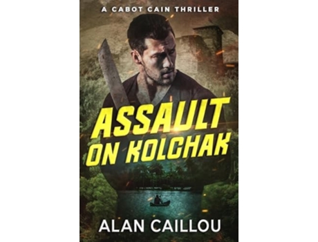 Livro Assault on Kolchak - A Cabot Cain Thriller de Alan Caillou (Inglês)