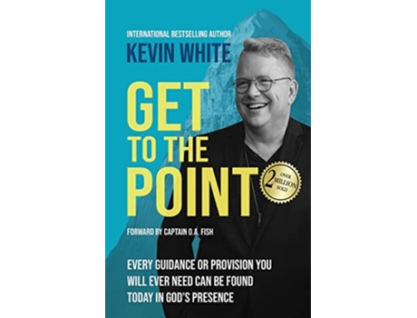 Livro Get to the Point Every Guidance or Provision You Will Ever Need Can Be Found Today in Gods Presence de Kevin White (Inglês)