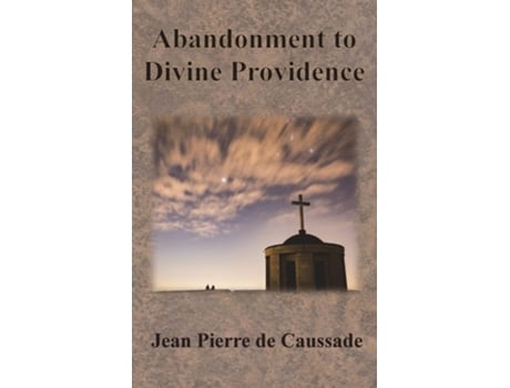 Livro Abandonment To Divine Providence De Jean Pierre De Caussade (inglês - Capa Dura)