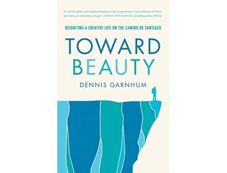 Livro Toward Beauty Reigniting a Creative Life on the Camino de Santiago de Dennis Garnhum (Inglês)