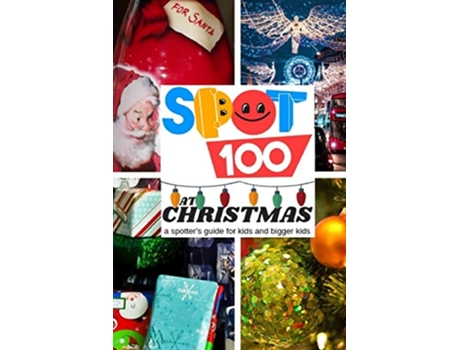 Livro Spot 100 at Christmas A Spotters Guide for kids and bigger kids 0 de Spot 100 Spot 100 (Inglês)