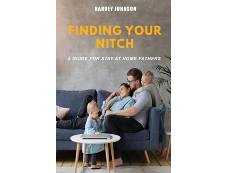 Livro Finding Your Nitch A Guide for Stay At Home Fathers de Harvey Johnson (Inglês)