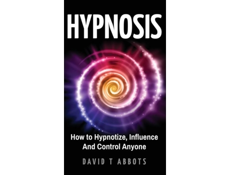 Livro Hypnosis How To Hypnotize, Influence And Control Anyone De David T Abbots (inglês)