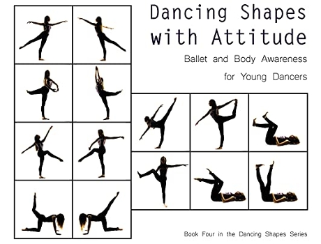 Livro Dancing Shapes with Attitude Ballet and Body Awareness for Young Dancers de Once Upon A Dance (Inglês)