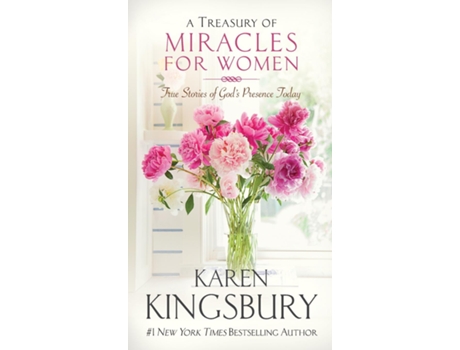 Livro A Treasury Of Miracles For Women True Stories Of Gods Presence Today De Karen Kingsbury (inglês)